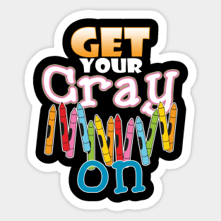 Get your cray on Sticker